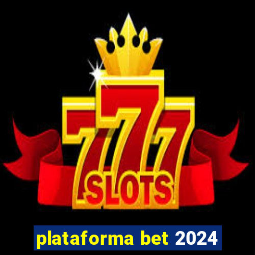 plataforma bet 2024